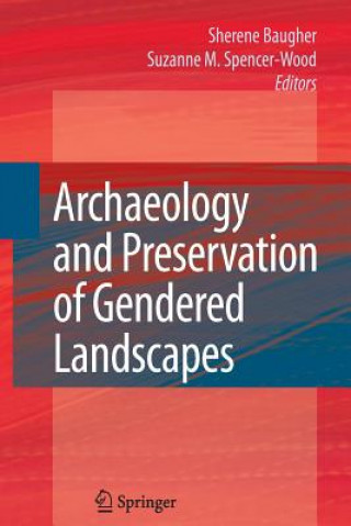 Könyv Archaeology and Preservation of Gendered Landscapes Sherene Baugher