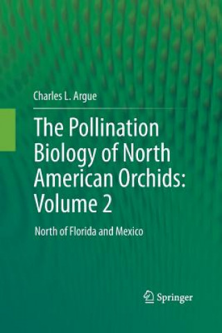 Książka Pollination Biology of North American Orchids: Volume 2 Charles L. Argue