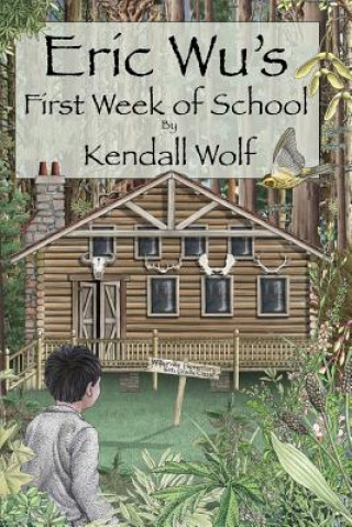 Könyv Eric Wu's First Week of School Kendall Wolf