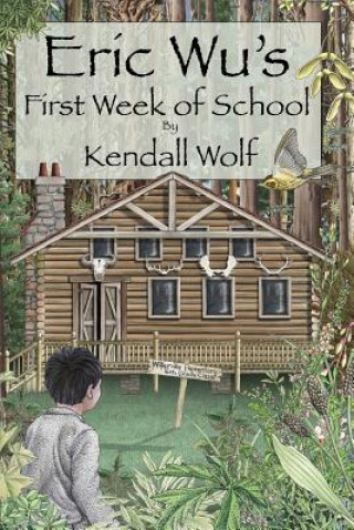 Kniha Eric Wu's First Week of School Kendall Wolf