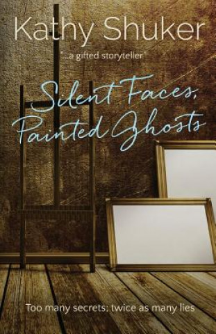 Kniha Silent Faces, Painted Ghosts Kathy Shuker