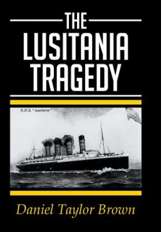 Knjiga Lusitania Tragedy Daniel Taylor Brown