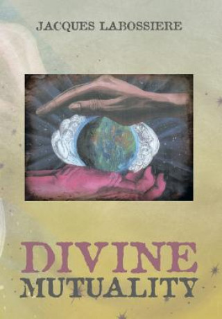 Kniha Divine Mutuality Jacques Labossiere