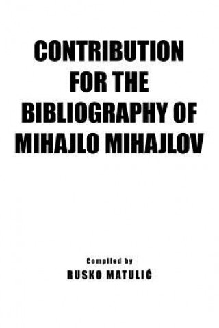 Książka Contribution For The Bibliography of Mihajlo Mijahlov Rusko Matuli