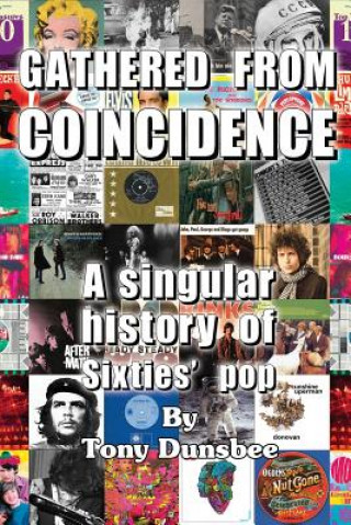 Carte GATHERED FROM COINCIDENCE - A singular history of Sixties' pop Tony Dunsbee