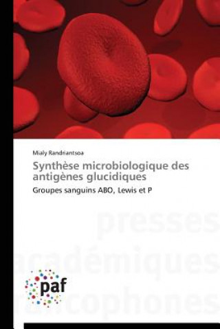 Kniha Synthese Microbiologique Des Antigenes Glucidiques Randriantsoa Mialy