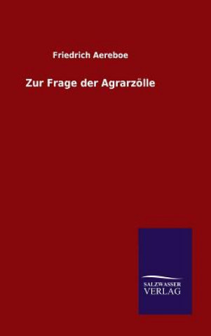 Książka Zur Frage der Agrarzoelle Friedrich Aereboe