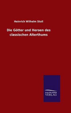 Kniha Goetter und Heroen des classischen Alterthums Heinrich Wilhelm Stoll