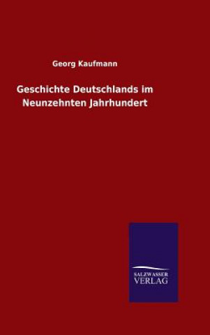 Książka Geschichte Deutschlands im Neunzehnten Jahrhundert Georg Kaufmann