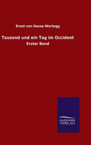 Könyv Tausend und ein Tag im Occident Ernst Von Hesse-Wartegg