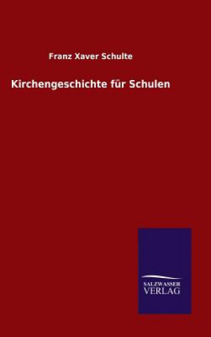Kniha Kirchengeschichte fur Schulen Franz Xaver Schulte