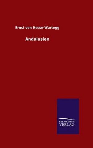 Kniha Andalusien Ernst Von Hesse-Wartegg