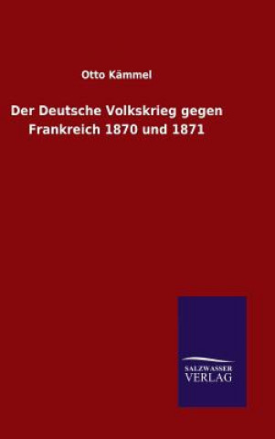 Carte Der Deutsche Volkskrieg gegen Frankreich 1870 und 1871 Otto Kammel