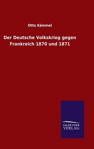 Knjiga Der Deutsche Volkskrieg gegen Frankreich 1870 und 1871 Otto Kammel