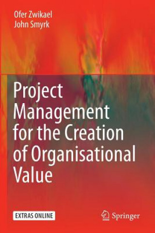 Könyv Project Management for the Creation of Organisational Value John Smyrk
