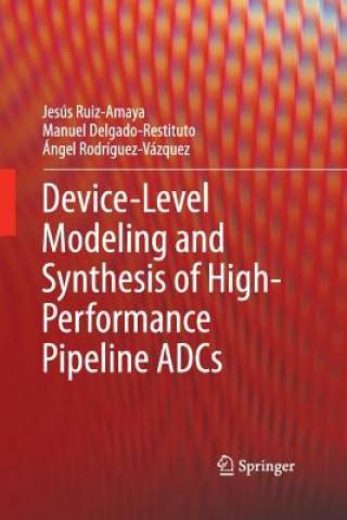 Carte Device-Level Modeling and Synthesis of High-Performance Pipeline ADCs Rodriguez-Vazquez