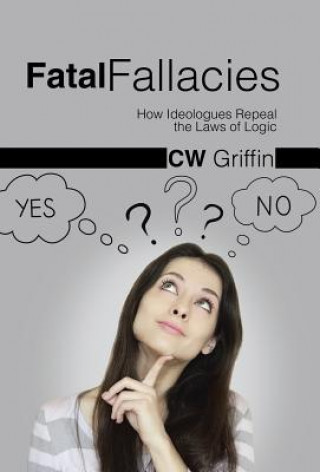 Книга Fatal Fallacies C W Griffin