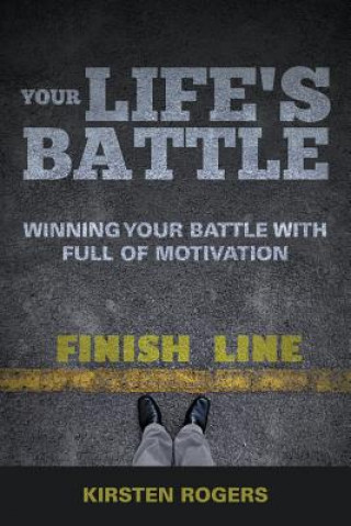 Knjiga Your Life's Battle Kirsten Rogers