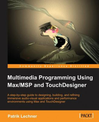 Carte Multimedia Programming Using Max/MSP and TouchDesigner Patrik Lechner