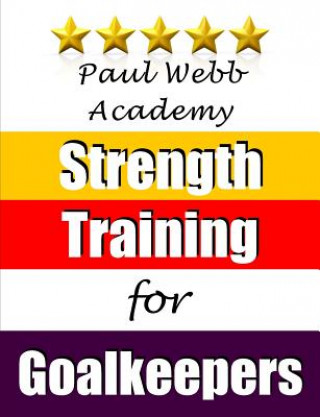 Knjiga Strength Training for Goalkeepers Professor of Politics Paul (University of Sussex Brunel University Brunel University University of Sussex University of Sussex University of Sussex Un