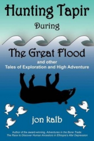Książka Hunting Tapir During the Great Flood Jon Kalb