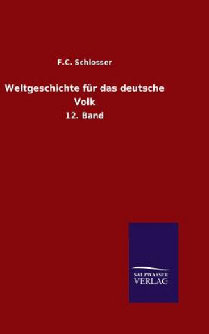 Buch Weltgeschichte fur das deutsche Volk F C Schlosser