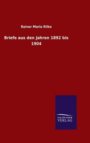 Könyv Briefe aus den Jahren 1892 bis 1904 Rainer Maria Rilke