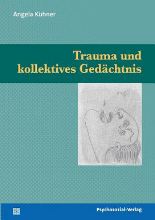 Kniha Trauma und kollektives Gedachtnis Angela Kuhner