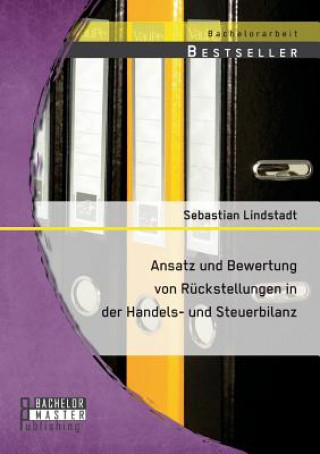 Carte Ansatz und Bewertung von Ruckstellungen in der Handels- und Steuerbilanz Sebastian Lindstadt
