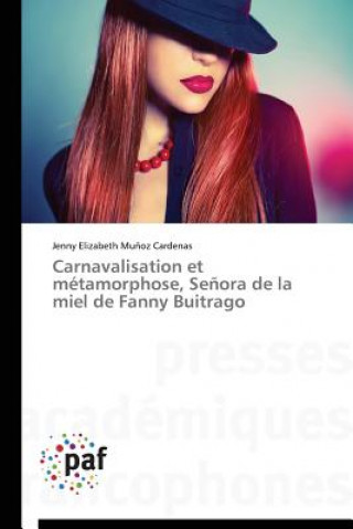 Könyv Carnavalisation Et Metamorphose, Senora de la Miel de Fanny Buitrago Munoz Cardenas Jenny Elizabeth