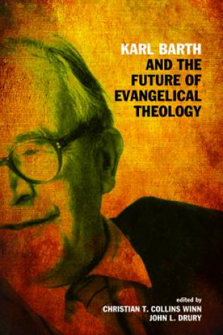 Kniha Karl Barth and the Future of Evangelical Theology Christian T. Collins Winn