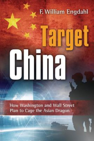 Kniha Target China F. William Engdahl