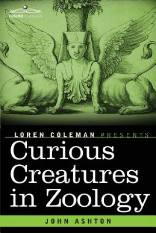 Knjiga Curious Creatures in Zoology John Ashton