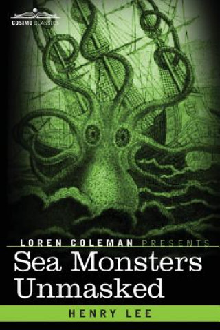 Книга Sea Monsters Unmasked Henry Lee