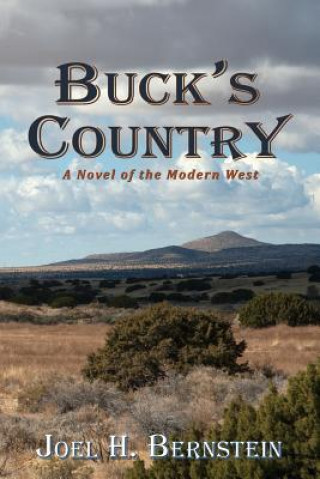 Carte Buck's Country, A Novel of the Modern American West Joel H Bernstein
