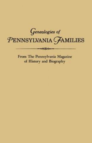 Carte Genealogies of Pennsylvania Families. From The Pennsylvania Magazine of History and Biography Pennsylvania