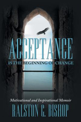 Kniha Acceptance is the Beginning of Change Ralston G Bishop