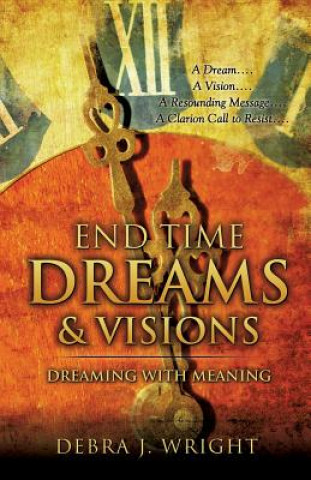 Knjiga End Time Dreams & Visions Debra J Wright