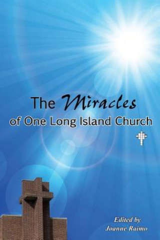 Kniha Miracles of One Long Island Church Joanne Raimo