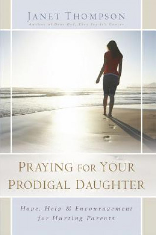 Livre Praying for Your Prodigal Daughter Thompson