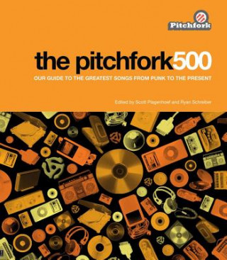 Kniha Pitchfork 500:Our Guide to the Greatest Songs from Punk to Present Plagenhoef