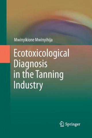 Knjiga Ecotoxicological Diagnosis in the Tanning Industry Mwinyikione Mwinyihija