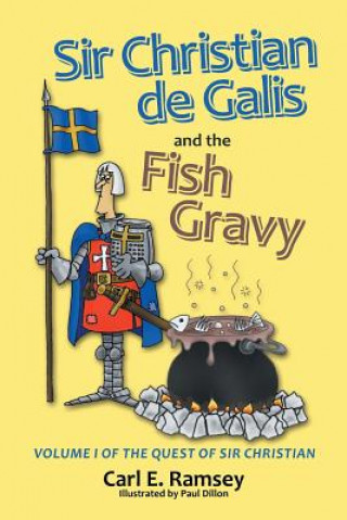 Könyv Sir Christian de Galis and the Fish Gravy Carl E Ramsey