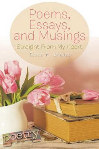 Książka Poems, Essays, and Musings Elsie M Barnes