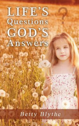 Könyv Life's Questions God's Answers Professor Betty Blythe