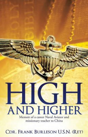 Könyv High and Higher Cdr Frank Burleson U S N (Ret)