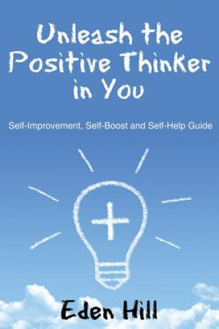 Carte Unleash the Positive Thinker In You Eden Hill