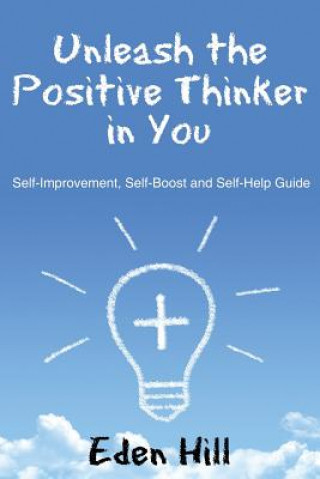 Buch Unleash the Positive Thinker In You Eden Hill