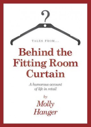 Livre Tales from Behind the Fitting Room Curtain Molly Hanger