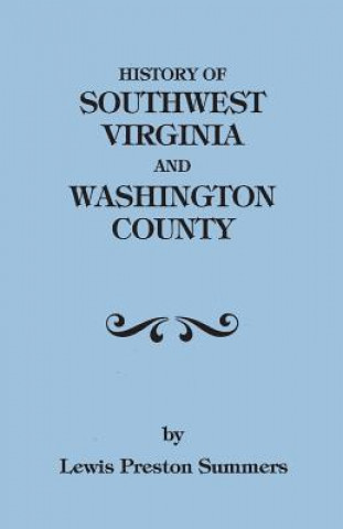 Kniha History of Southwest Virginia, 1746-1786; Washington County, 1777-1870 Lewis Preston Summers